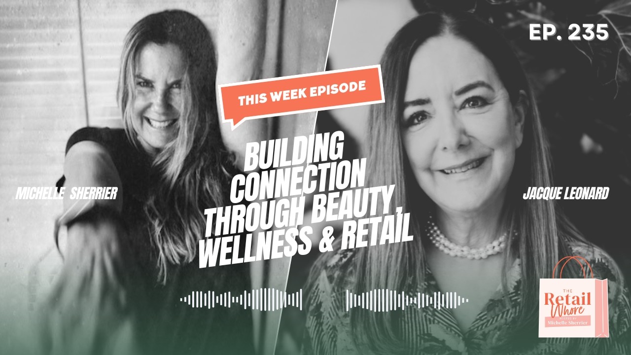 BUILDING CONNECTION THROUGH BEAUTY, WELLNESS & RETAIL WITH JACQUE LEONARD