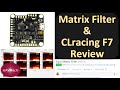 Matrix Filter & CLracing F7 Board Review