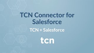 TCN + Salesforce Connector