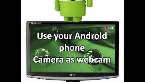 How To Use your Android Phone as Webcam Latest