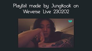 Kpop Playlist [Made By Jungkook (Weverse Live 230202)]