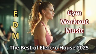 EDM | Electro House 2025 | Gym Workout Music | Pulse of Power