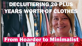 Decluttering 20 Years worth of clothes. From Hoarder to minimalist.