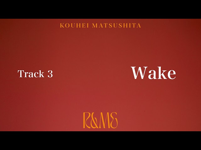 Kouhei Matsushita - Wake