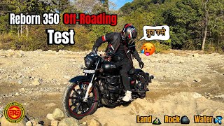 Classic Reborn 350 Off-roading Test | Royal Enfield  classic 350 off-roading test Full adventure