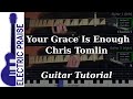 Your Grace Is Enough Chris Tomlin Electric Guitar Playthrough With Fretboard Animation mp3