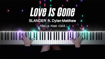 SLANDER - Love Is Gone (ft. Dylan Matthew) | Piano Cover by Pianella Piano