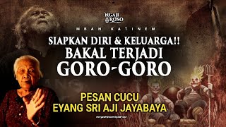 💥MENJELANG TERJADINYA GORO-GORO❗️PESAN CUCU EYANG SRI AJI JAYABAYA