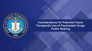 Considerations for Potential Future Therapeutic Use of Psychedelic Drugs Public Hearing screenshot 1