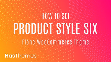 How to set product style six in Flone WooCommerce Theme | Part 42