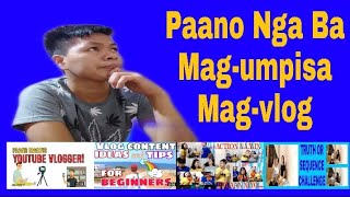 HOW TO START VLOGGING (Paano Mag-umpisa Mag-vlog)