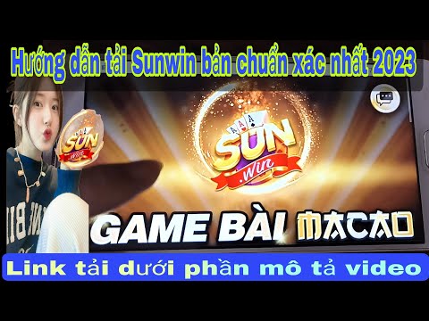 #2023 Tải game tài xỉu | Hướng dẫn tải Sunwin bản chuẩn – Chia sẻ cách tải game đổi thưởng uy tín hiện nay