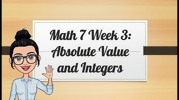 Math 7: Week 3: Absolute Value and Integers