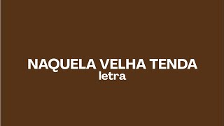 NAQUELA VELHA TENDA - TAMIRES GARCIA | letra