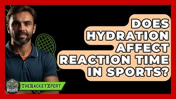 Does Hydration Affect Reaction Time In Sports? - The Racket Xpert