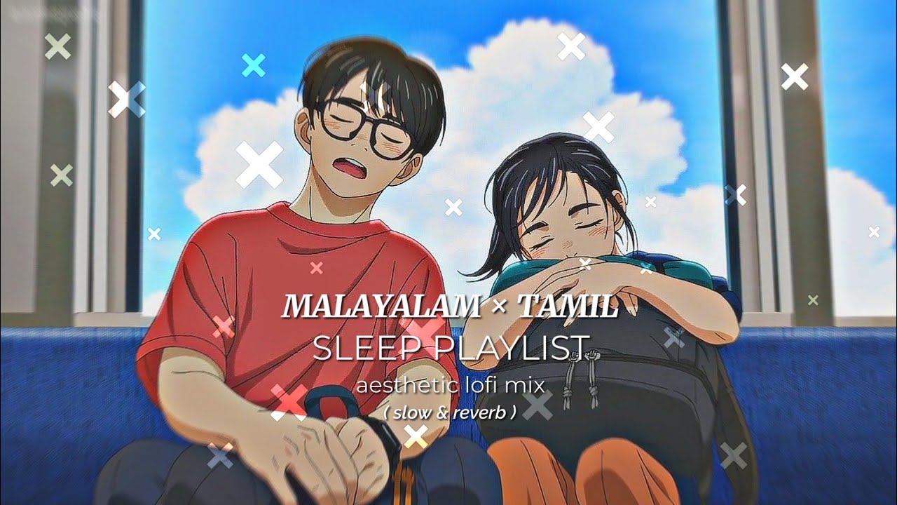 MALAYALAM × TAMIL // SLEEP PLAYLIST // AESTHETIC LOFI MIX // slow & reverb // sleep/calm/peace