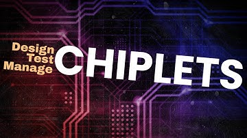 Chiplets: Design, Test, & Manage Data
