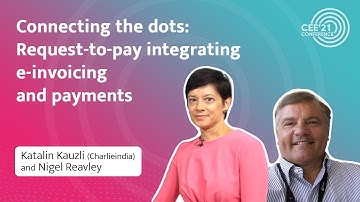 #CEE21: Request-To-Pay: integrating e-invoicing & payments🎤Katalin Kauzli & Nigel Reavley