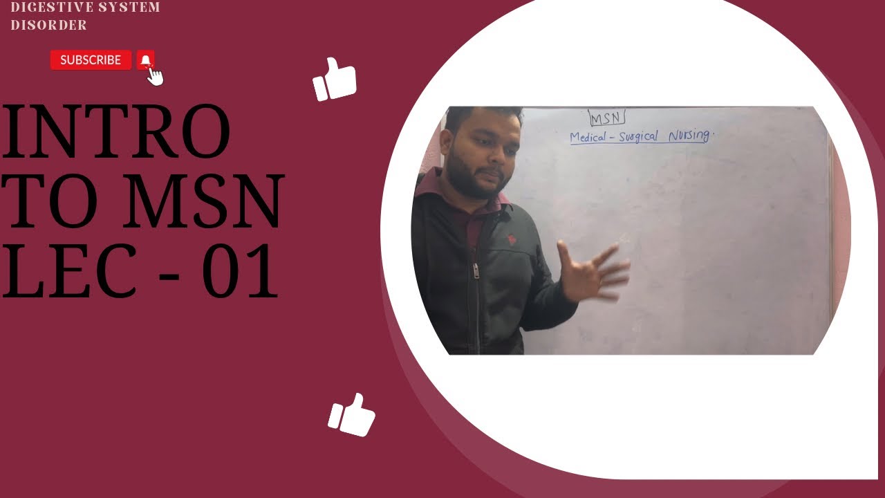 INTRODUCTION TO MSN, DIGESTIVE SYSTEM DISORDER, MSN, LECTURE -01