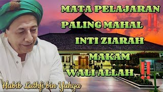 HABIB LUTHFI BIN YAHYA‼️ MANFAAT ZIARAH MAKAM WALI ALLAH