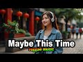 Maybe This Time karaoke  ( Reggae Version ) Dj Bharz