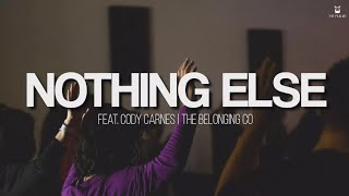 Nothing Else ft Cody Carnes // The Belonging Co. (Lyrics Video)