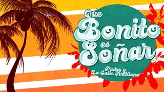Padró Y La Calle Antillana - Que Bonito Es Soñar Lyric Video