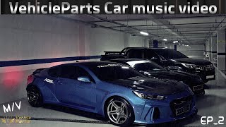 VehicleParts 3Car music video_EP2_비히클 파츠(Vehicle_Parts)