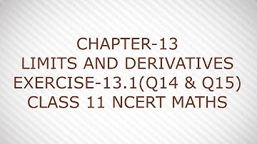 CHAPTER-13 LIMITS AND DERIVATIVES  EXERCISE-13.1(Q14 & Q15) CLASS 11 NCERT MATHS
