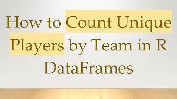 How to Count Unique Players by Team in R DataFrames