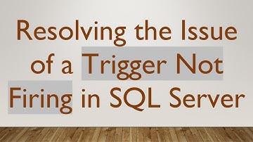 Resolving the Issue of a Trigger Not Firing in SQL Server