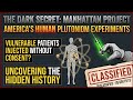 The Dark Secret of the Manhattan Project: America's Human Plutonium Experiments #truehistory 