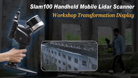 Slam 100| Handheld Mobile Lidar Scanner Workshop Transformation Display