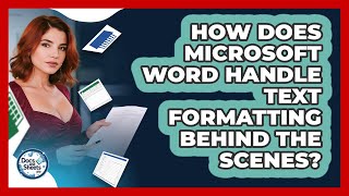 How Does Microsoft Word Handle Text Formatting Behind The Scenes? - Docs and Sheets Pro