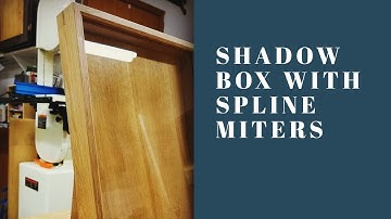 Making a Shadow Box With Spline Miters