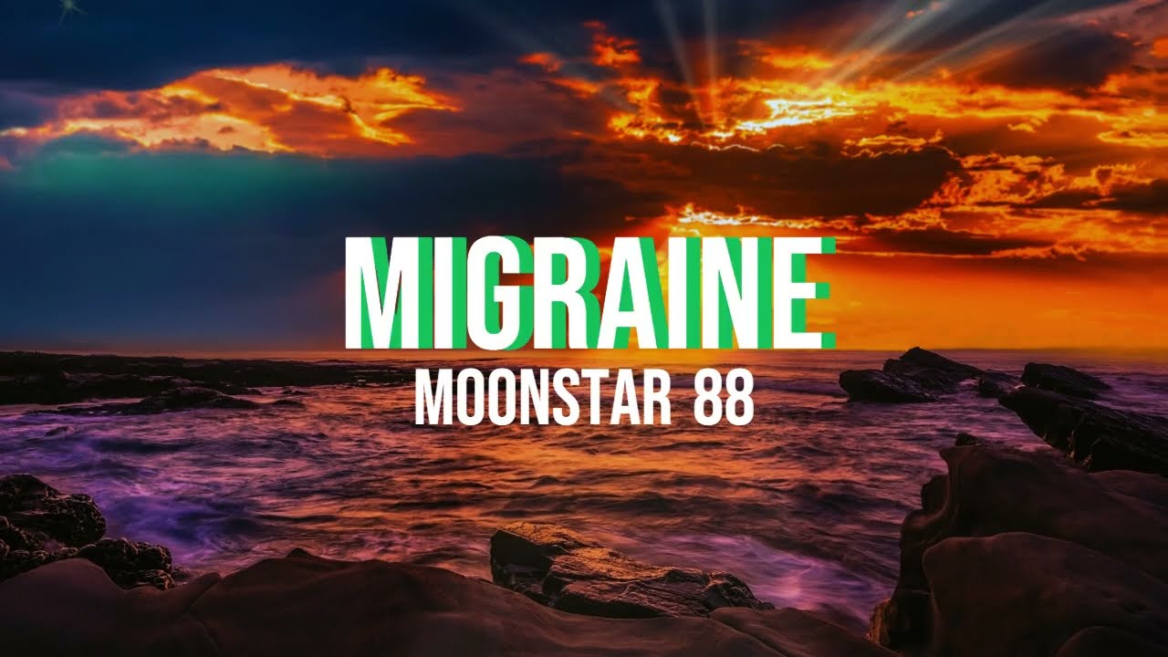 Migraine - Moonstar88 (Lyrics) | Listen It Out