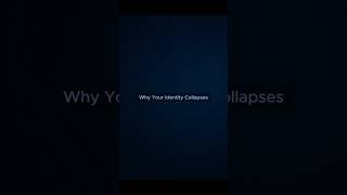 Why Your Identity Collapses