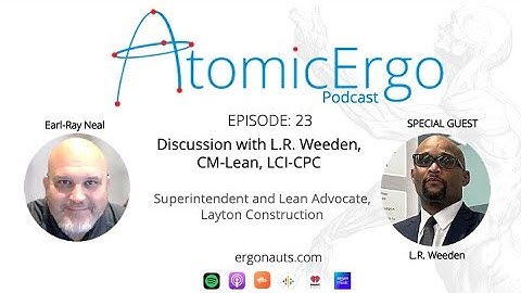AtomicErgo Episode 23:  L.R. Weeden, CM-Lean, LCI - CPC - Lean Construction Expert