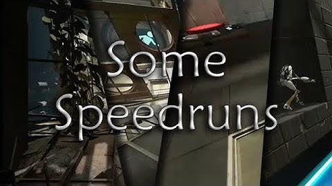 Portal 2 - Some Speeruns (Console) (#1)