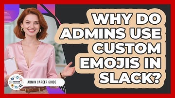 Why Do Admins Use Custom Emojis In Slack? - Admin Career Guide