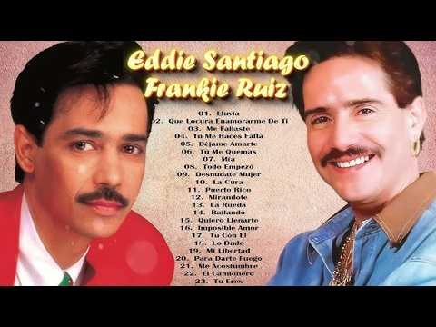 SALSA ROMANTICA MIX 30 GRANDES ÉXITOS DE FRANKIE RUIZ Y EDDIE SANTIAGO 🌟 SUS MEJORES CANCIONES