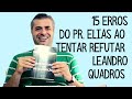 15 erros do Pr. Elias ao tentar refutar Leandro Quadros (1) Resposta ao Debate no Vejam Só no (2)