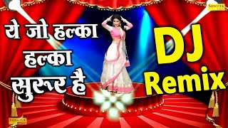 Ye Halka Suroor Hai | Dj Remix Song | Most Popular Song | Superhit Dj Songs