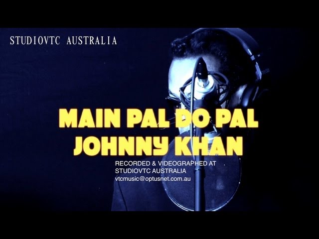 MAIN PAL DO PAL    JOHNNY KHAN ( VANCOUVER )  STUDIOVTC PRESENTS class=