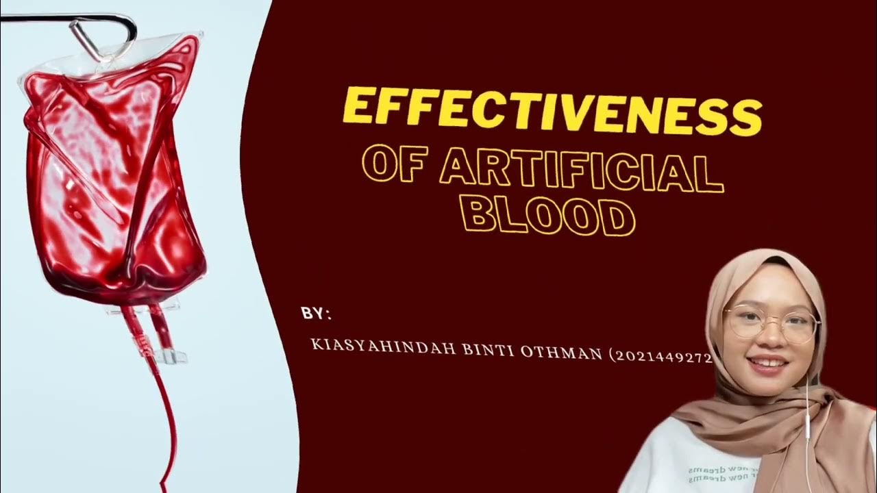 BIO270_HOW DO SCIENTISTS MAKE ARTIFICIAL BLOOD? HOW EFFECTIVE IS IT