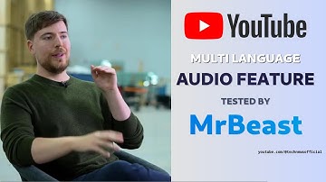 YouTube launches a multi language audio feature for dubbing videos,  tested by MrBeast