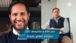 Jefe que despidió 900 empleados por Zoom se disculpa; No mostré respeto, dice