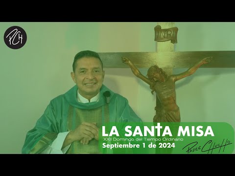 Padre Chucho Santa Misa Domingo 1 Septiembre De 2024