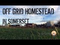 Off Grid UK - Starting an off grid Homestead/Smallholding