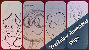 Random YouTubers || Animation WIPs